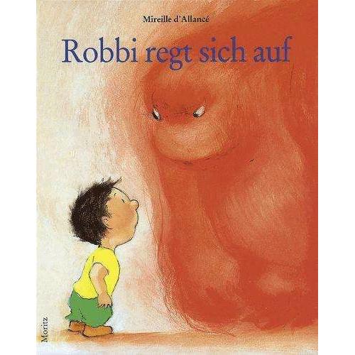 Robbi regt sich auf, Kinderbücher von Markus Weber, Mireille d'Allancé