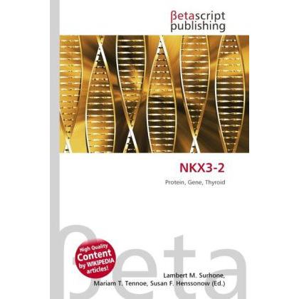NKX3-2, Fachbücher von Lambert M. Surhone, Mariam T. Tennoe, Susan F. Henssonow