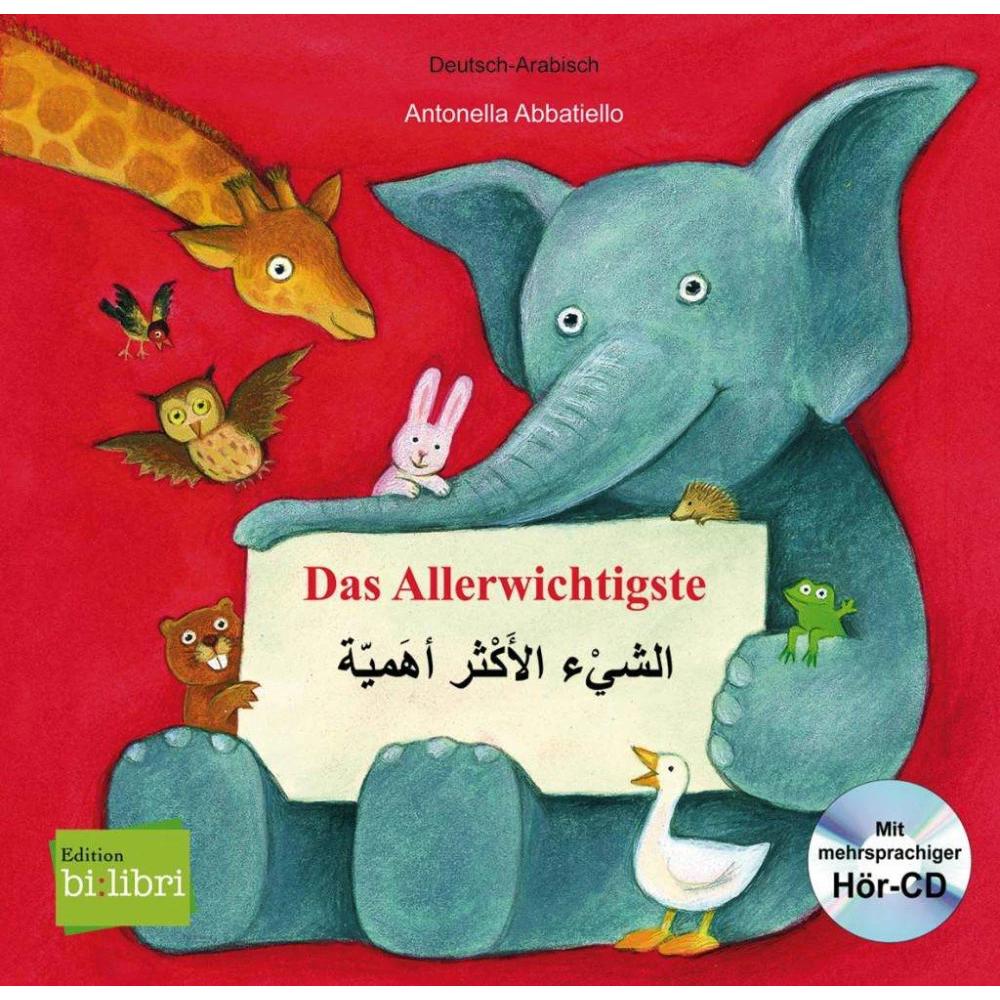 Das Allerwichtigste. Kinderbuch Deutsch-Arabisch mit Audio-CD und Ausklappseiten, Kinderbücher von Antonella Abbatiello