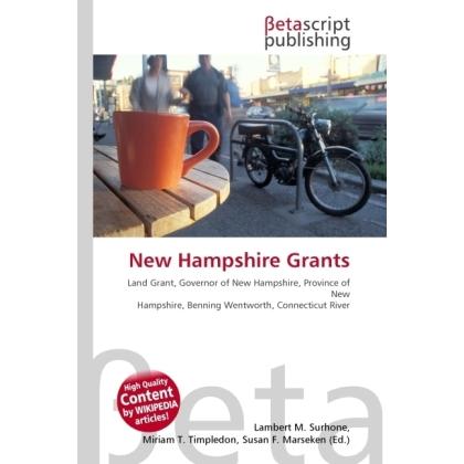 New Hampshire Grants, Fachbücher von Lambert M. Surhone, Miriam T. Timpledon, Susan F. Marseken