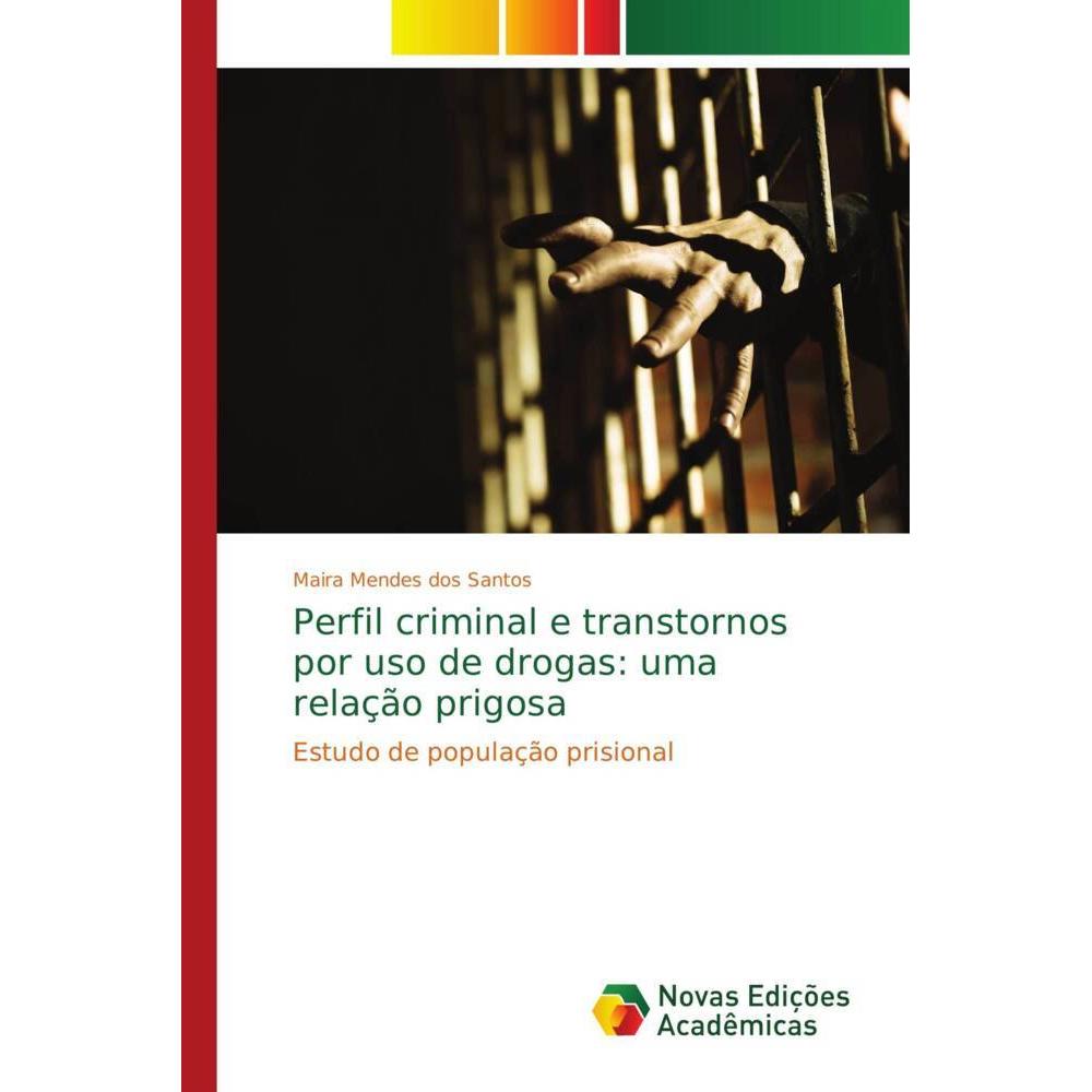 Perfil criminal e transtornos por uso de drogas: uma relação prigosa, Fachbücher von Maira Mendes dos Santos