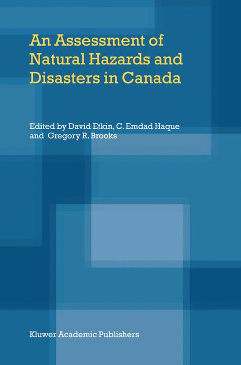 An Assessment of Natural Hazards and Disasters in Canada (C. Emdad Haque, David Etkin, Gregory R. Brooks, 2010)