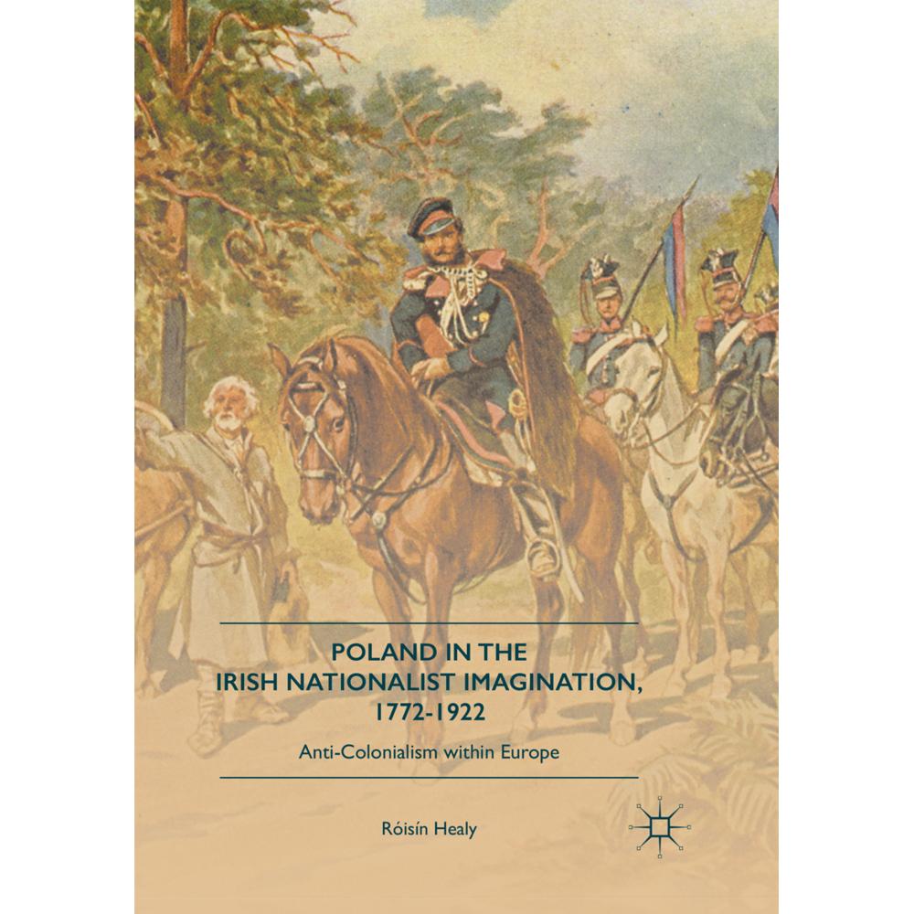 Poland in the Irish Nationalist Imagination, 1772-1922, Fachbücher von Róisín Healy