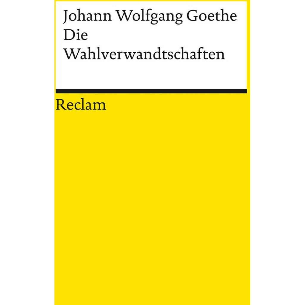 Die Wahlverwandtschaften, Belletristik von Johann Wolfgang Goethe