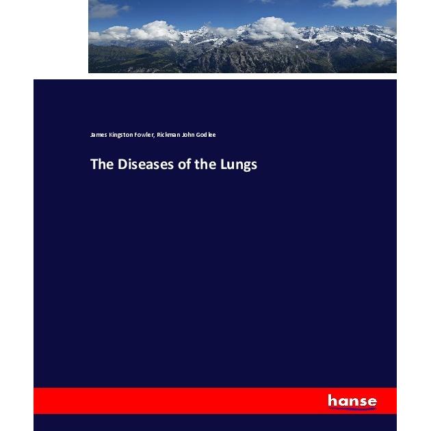 The Diseases of the Lungs, Fachbücher von James Kingston Fowler, Rickman John Godlee