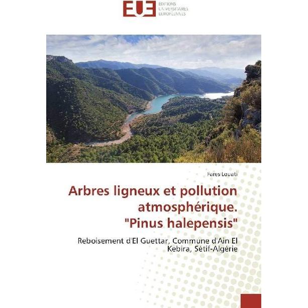 Arbres ligneux et pollution atmosphérique. 'Pinus halepensis', Fachbücher von Fares Louati