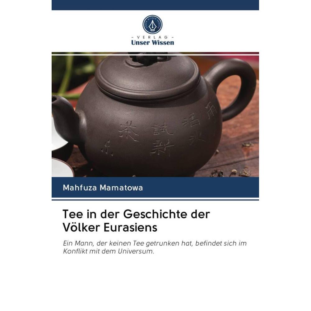 Tee in der Geschichte der Völker Eurasiens, Fachbücher von Mahfuza Mamatowa