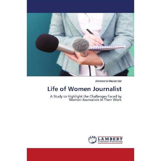 Life of Women Journalist, Fachbücher von Annwesha Mazumdar