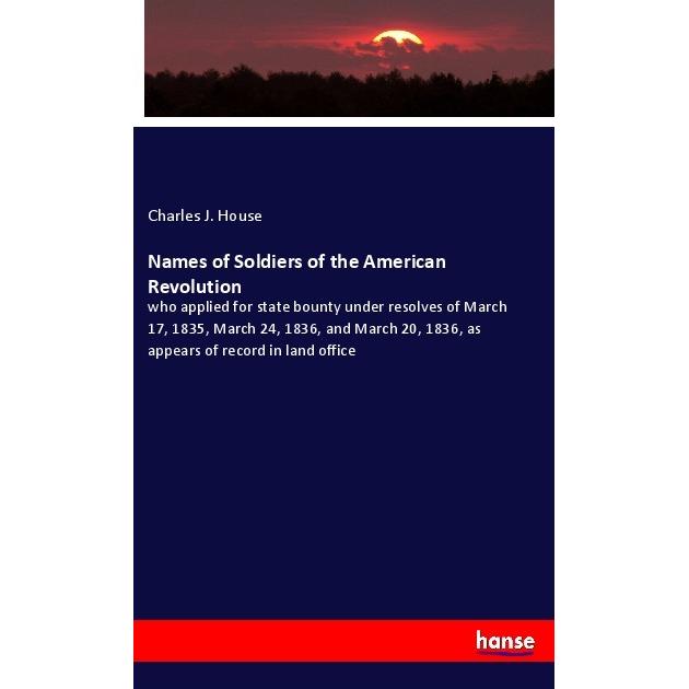 Names of Soldiers of the American Revolution, Fachbücher von Charles J. House