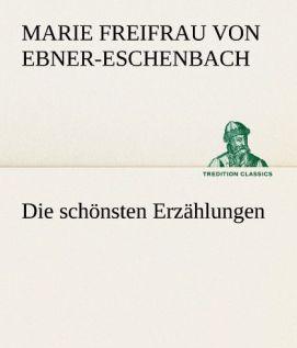 Produktbild Die schönsten Erzählungen (Deutsch, Marie von Ebner-Eschenbach, 2012)