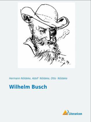 Produktbild Wilhelm Busch (Deutsch, Adolf Nöldeke, Hermann Nöldeke, Otto Nöldeke, 2013)