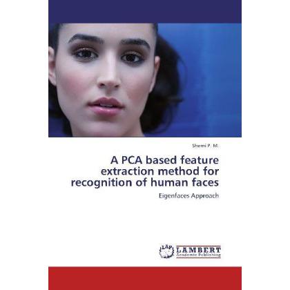 A PCA based feature extraction method for recognition of human faces, Fachbücher