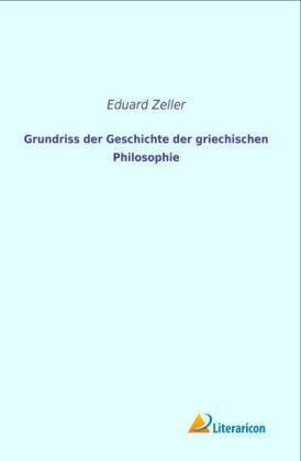 Produktbild Grundriss der Geschichte der griechischen Philosophie (Deutsch, Eduard Zeller, 2013)