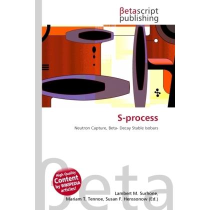 S-process, Fachbücher von Lambert M. Surhone, Miriam T. Timpledon, Susan F. Marseken