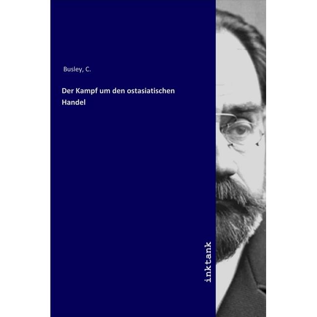 Der Kampf um den ostasiatischen Handel, Fachbücher von C. Busley