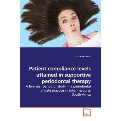 Patient compliance levels attained in supportive periodontal therapy, Fachbücher von Yusuf Jadwat