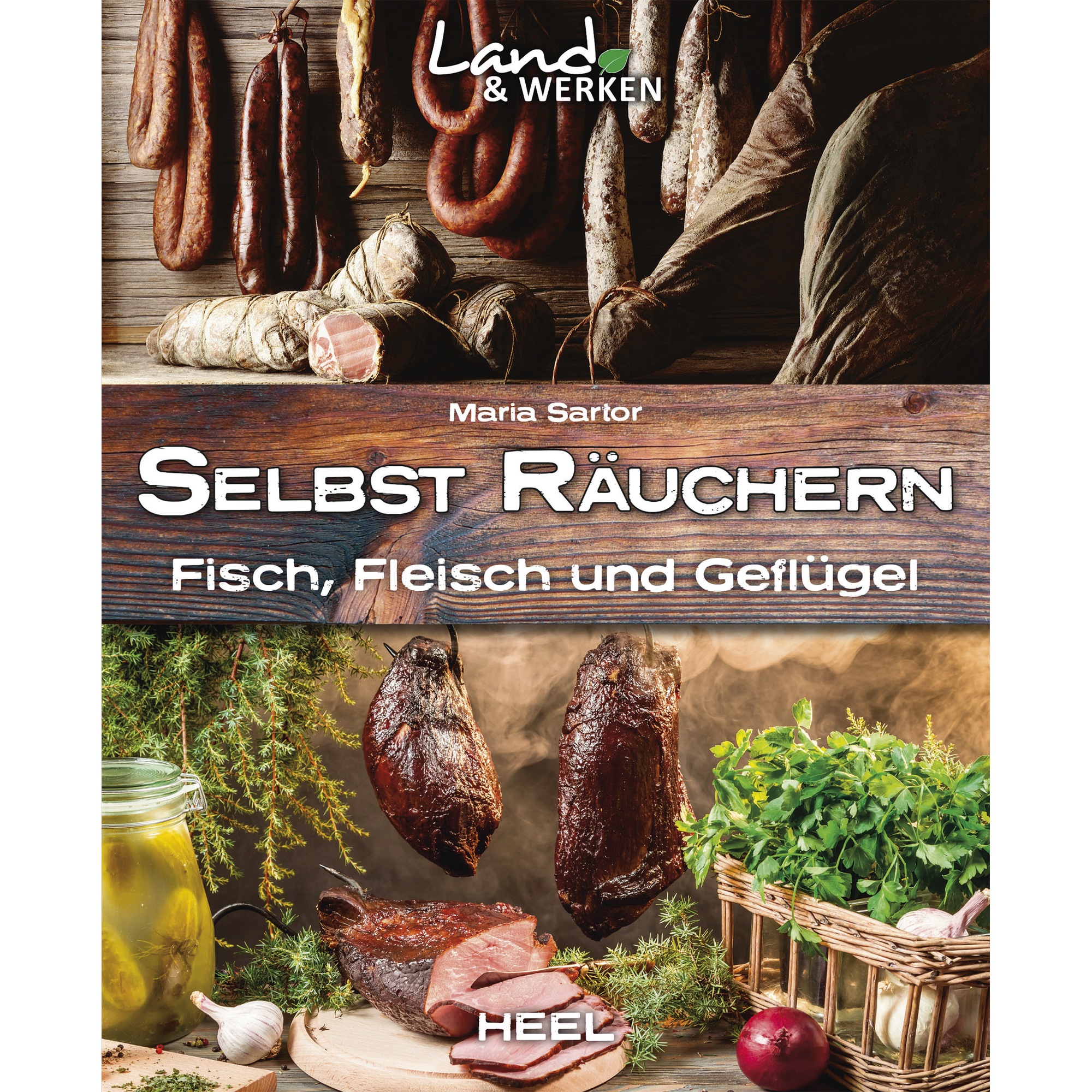 Land & Werken: Selbst räuchern, Ratgeber von Maria Sartor