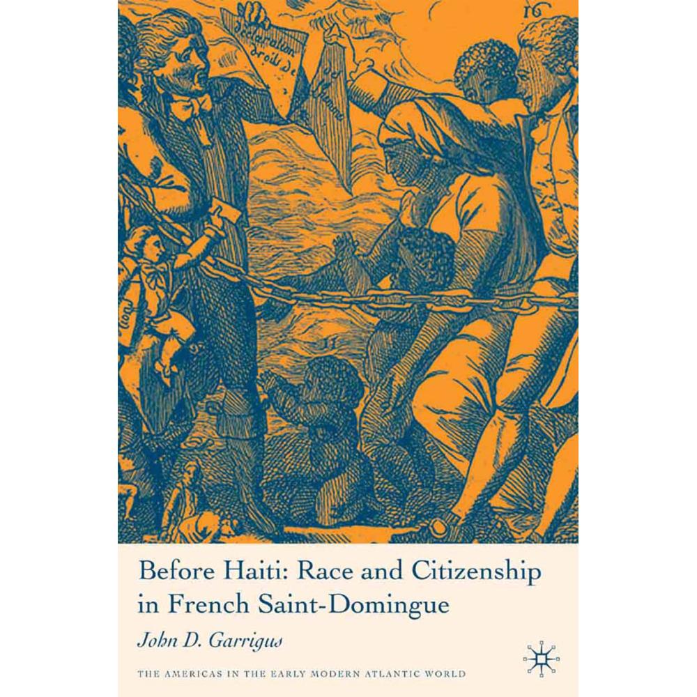 Before Haiti: Race and Citizenship in French Saint-Domingue, Fachbücher von J. Garrigus