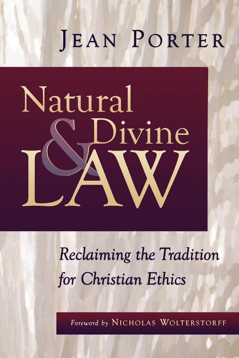 Produktbild Natural and Divine Law: Reclaiming the Tradition for Christian Ethics (Englisch, Jean Porter, 2000)