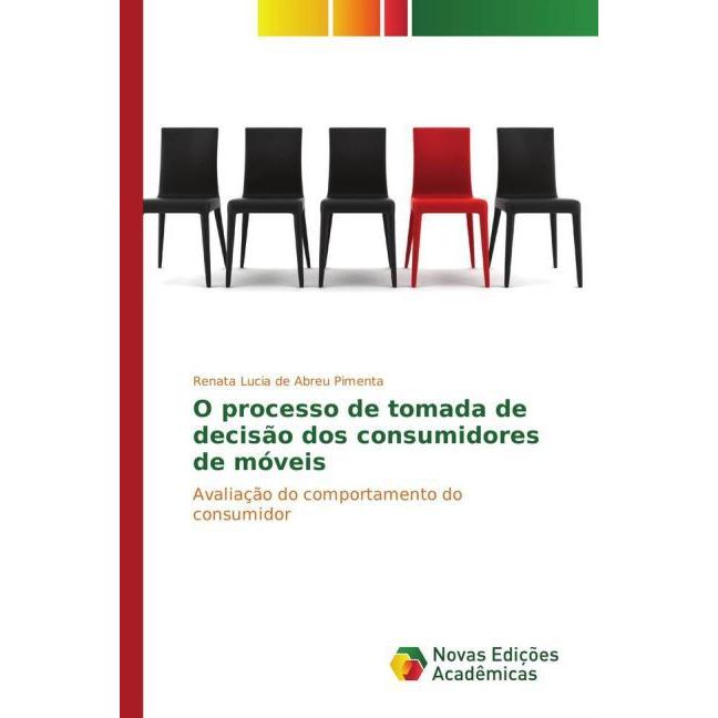 O processo de tomada de decisão dos consumidores de móveis, Fachbücher