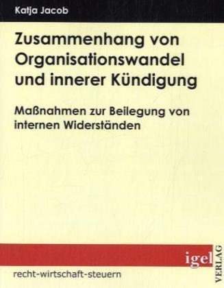 Produktbild Zusammenhang von Organisationswandel und innerer Kündigung (Deutsch, Katja Jacob, 2009)