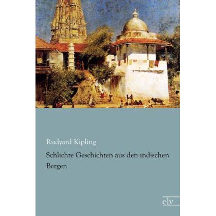 Schlichte Geschichten aus den indischen Bergen, Belletristik von Rudyard Kipling