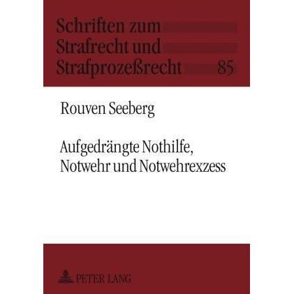 Aufgedrängte Nothilfe, Notwehr und Notwehrexzess, Fachbücher von Rouven, Seeberg