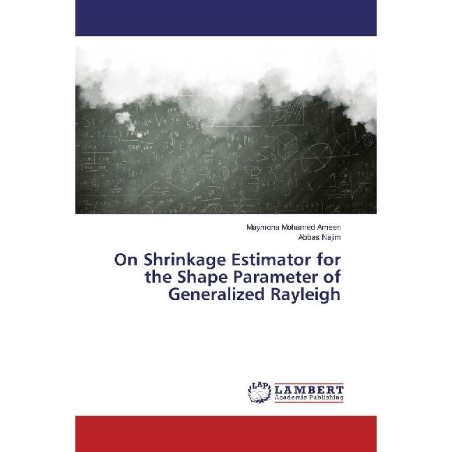 Thumbnail - On Shrinkage Estimator for the Shape Parameter of Generalized Rayleigh, Fachbücher von Abbas Najim, Maymona Mohamed Amee...