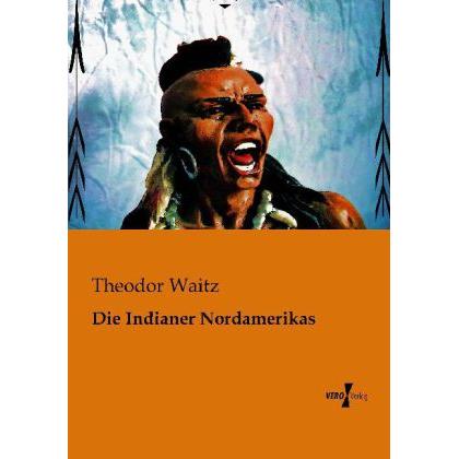 Die Indianer Nordamerikas, Fachbücher von Theodor Waitz