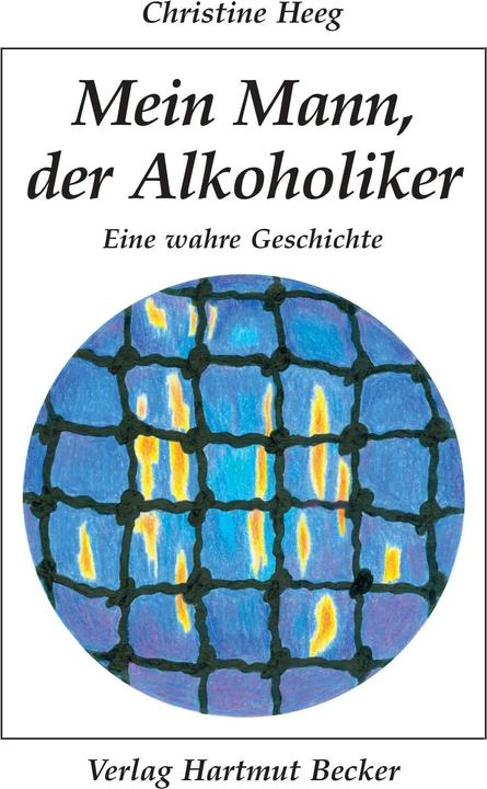 Produktbild Mein Mann, der Alkoholiker (Deutsch, Christine Heeg, 2020)