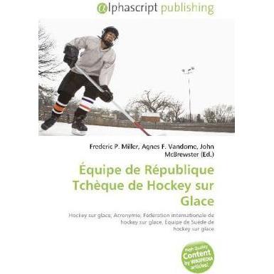Équipe de République Tchèque de Hockey sur Glace, Ratgeber von Agnes F. Vandome, Frederic P. Miller, John McBrewster