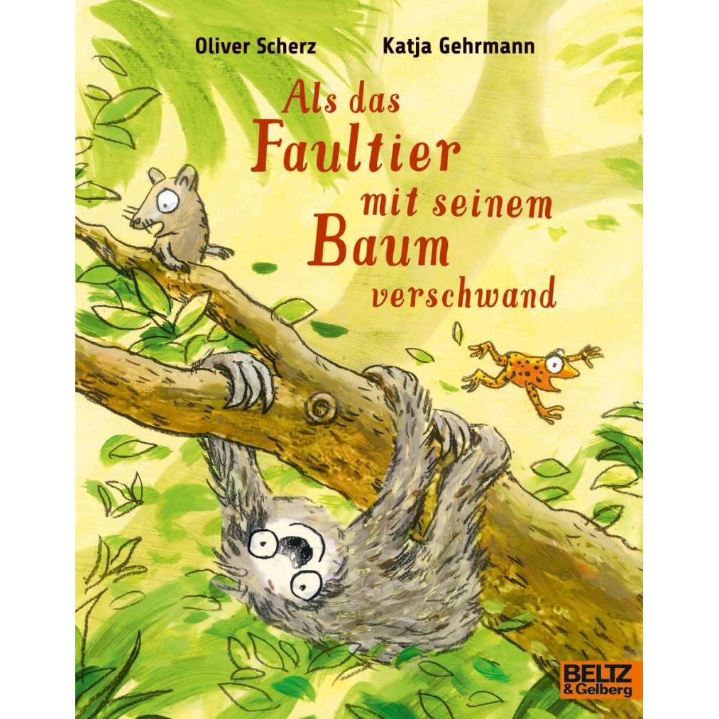 Als das Faultier mit seinem Baum verschwand, Kinderbücher von Oliver Scherz, Katja Gehrmann