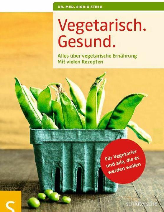 Produktbild Vegetarisch Gesund (Deutsch, Dr. med. Sigrid Steeb, 2011)