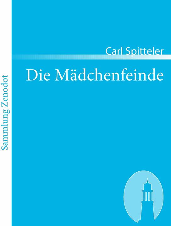Produktbild Die Mädchenfeinde (Deutsch, Carl Spitteler, 2007)