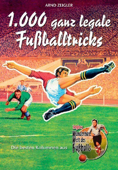 Produktbild 1000 ganz legale Fussballtricks (Deutsch, Arnd Zeigler, 2006)