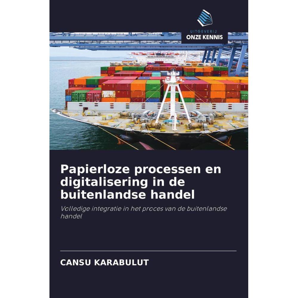 Papierloze processen en digitalisering in de buitenlandse handel, Fachbücher von CANSU KARABULUT