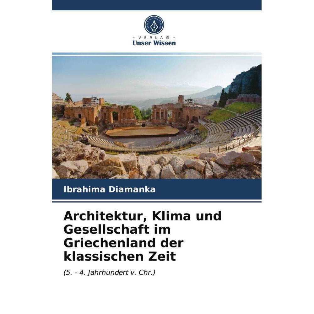 Architektur, Klima und Gesellschaft im Griechenland der klassischen Zeit, Fachbücher von Ibrahima DIAMANKA