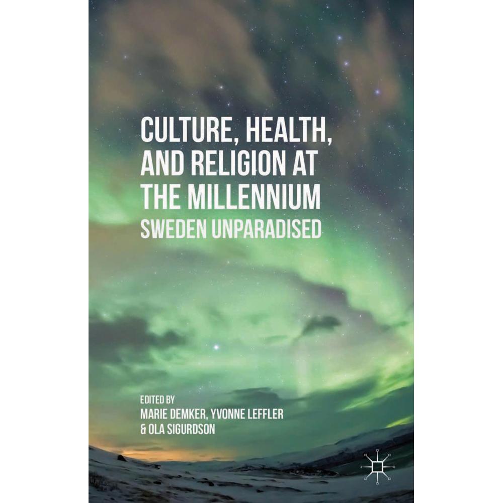 Culture, Health, and Religion at the Millennium, Fachbücher von O. Sigurdson, M. Demker, Y. Leffler