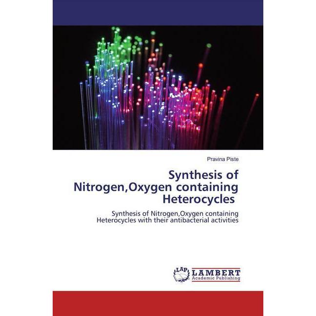 Synthesis of Nitrogen,Oxygen containing Heterocycles, Fachbücher von Pravina Piste