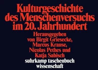 Produktbild Kulturgeschichte des Menschenversuchs im 20. Jahrhundert (Deutsch, Birgit Griesecke, Katja Sabisch, Marcus Krause, Nicolas Pethes, 2009)