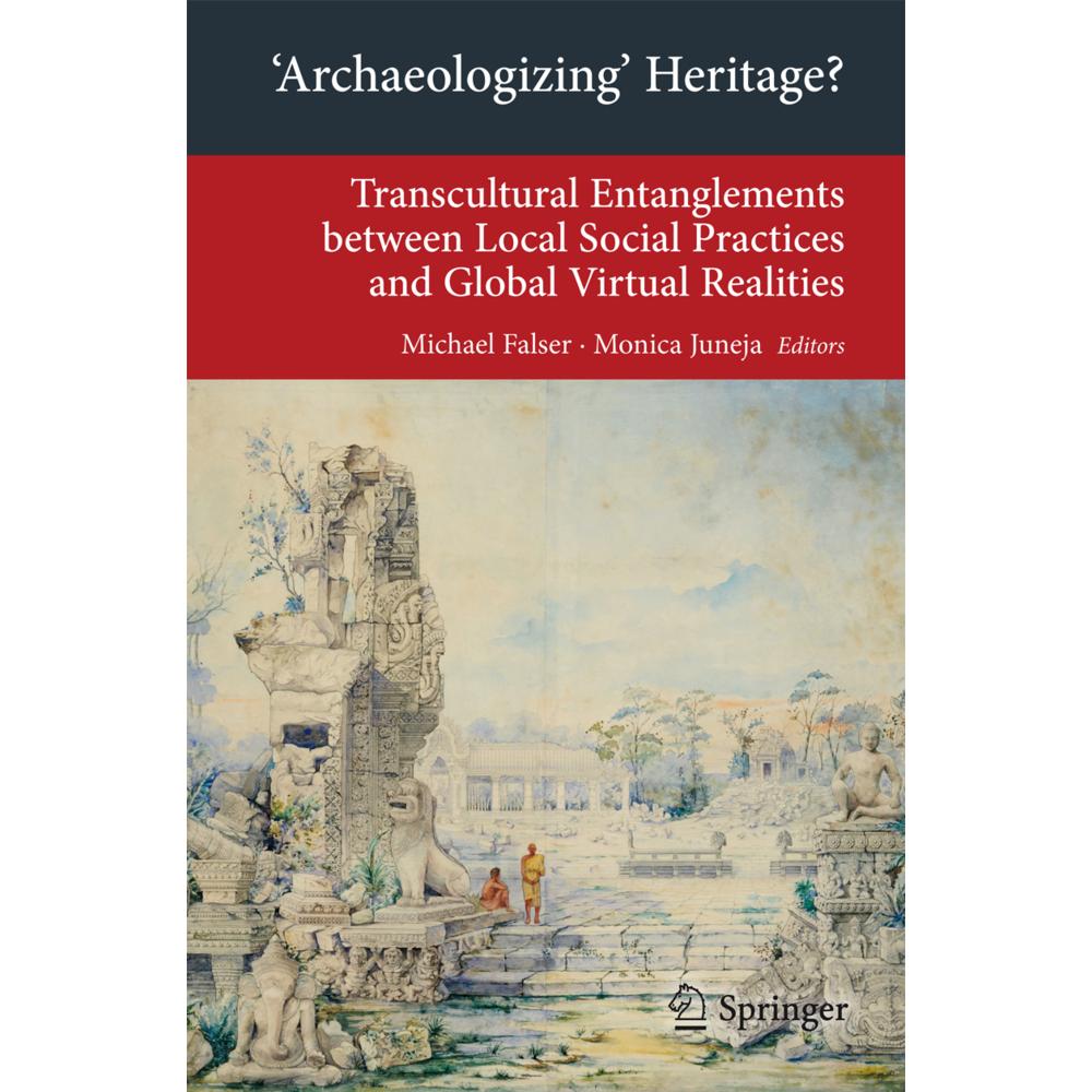 'Archaeologizing' Heritage?, Fachbücher von Monica Juneja, Michael Falser