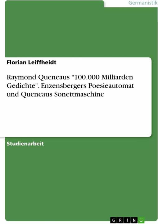 Image du produit Raymond Queneaus '100.000 Milliarden Gedichte'. Enzensbergers Poesieautomat und Queneaus Sonett (Allemand, Florian Leiffheidt, 2015)