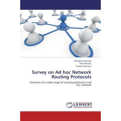 Survey on Ad hoc Network Routing Protocols, Fachbücher von Mangesh Ghonge, Amol Bhosle, Prasad Lokulwar