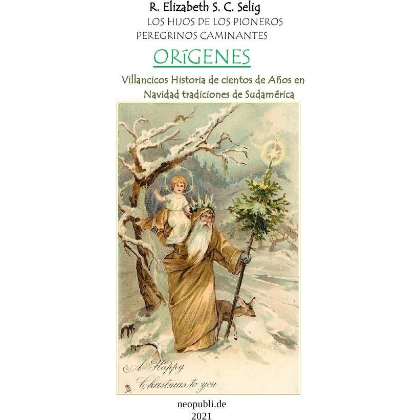 Orígenes Los hijos de los Pioneros Peregrinos Caminantes, Ratgeber von R. ELIZABETH S. C. SELIG