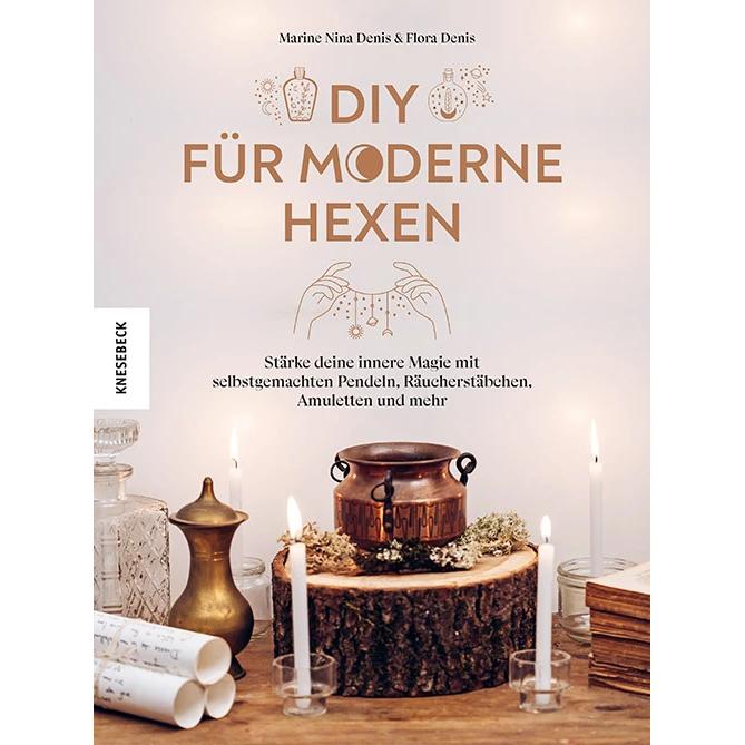 DIY für moderne Hexen, Ratgeber von Marine Nina Denis, Svenja Tengs, Flora Denis