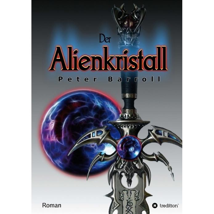 Der Alienkristall, Belletristik von Peter Barroll