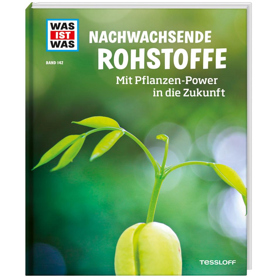 WAS IST WAS Band 142. Nachwachsende Rohstoffe. Mit Pflanzen-Power in die Zukunft, Schulbücher von Alexandra Werdes