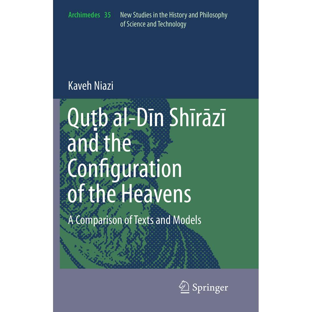Qu b al-Din Shirazi and the Configuration of the Heavens, Fachbücher von Kaveh Niazi