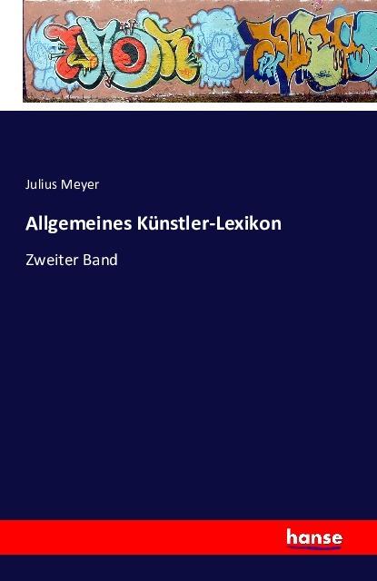 Produktbild Allgemeines Künstler-Lexikon (Deutsch, Julius Meyer, 2016)