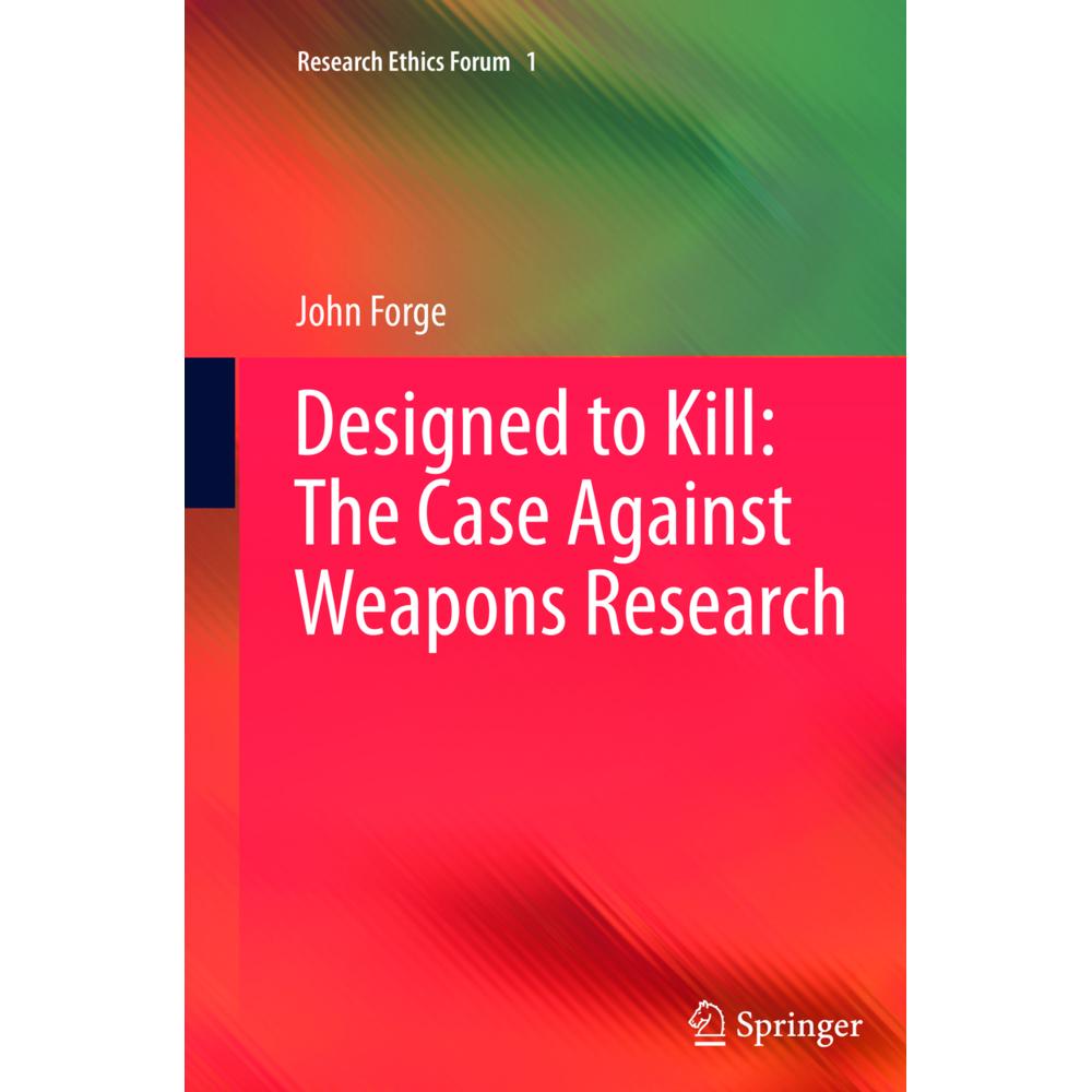 Designed to Kill: The Case Against Weapons Research, Fachbücher von John Forge